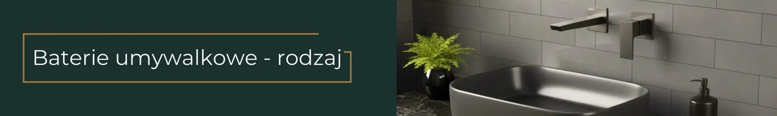 Baner kategorii Baterie umywalkowe wg rodzaju