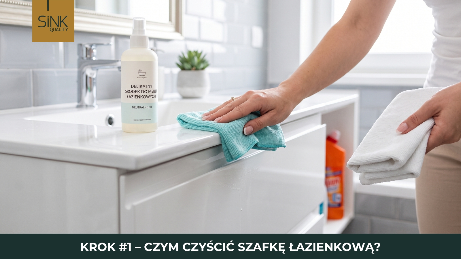 Krok 1 jak dbać o szafkę łazienkową