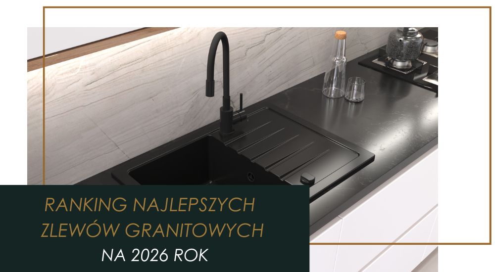 Top 5 zlewów jednokomorowych granitowych w 2026 roku