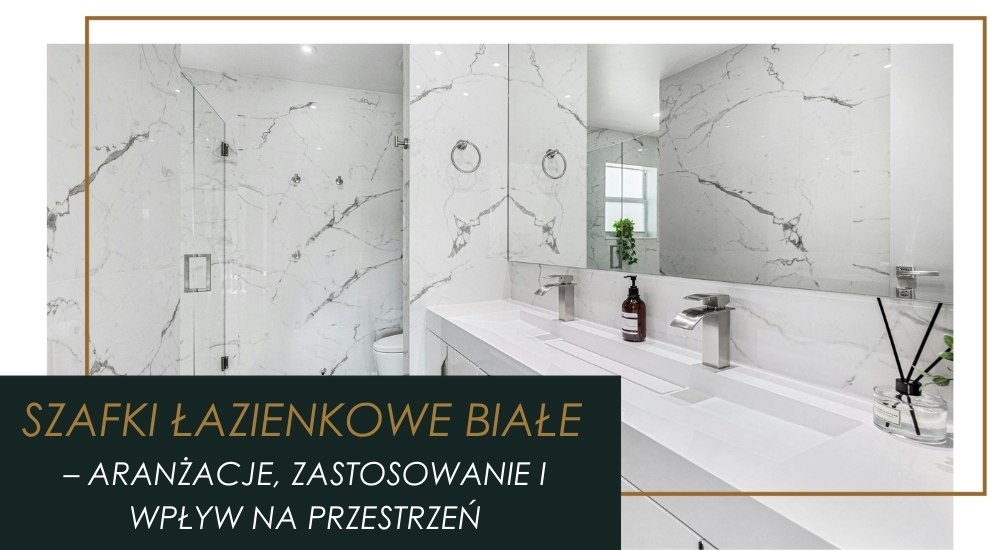 Szafki łazienkowe białe – Do jakich przestrzeni pasują i jak wpływają na jej odbiór?