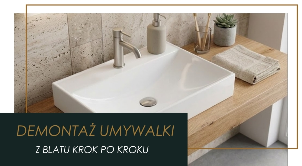 Jak odkleić umywalkę od blatu? – 5 bezpiecznych kroków
