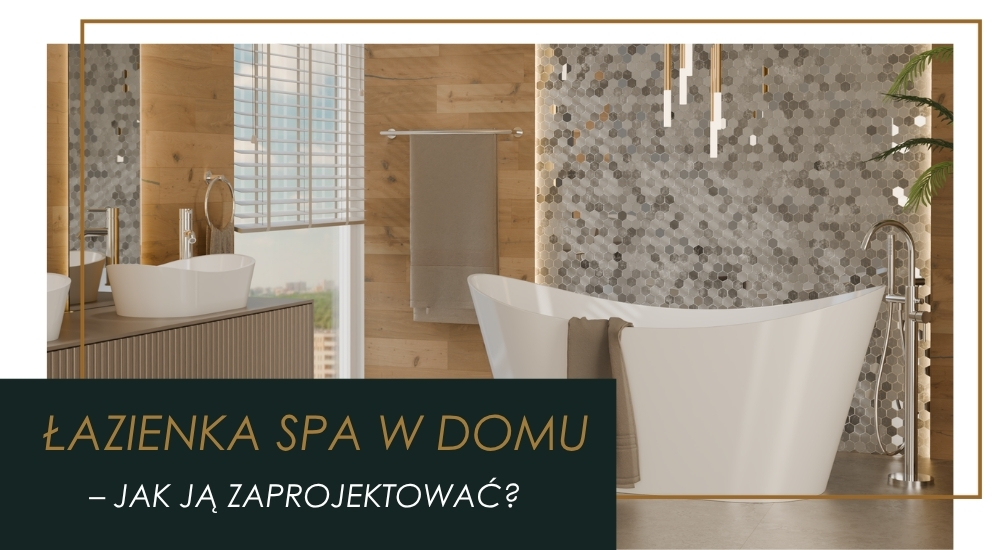 Łazienka w stylu SPA – jak stworzyć strefę relaksu w domu?