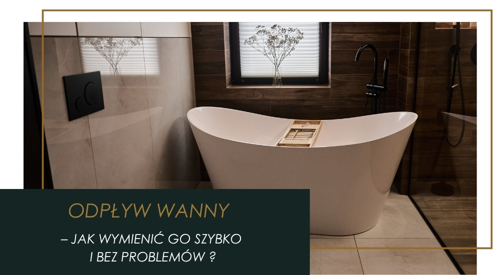 Jak wymienić odpływ w wannie w 6 krokach?