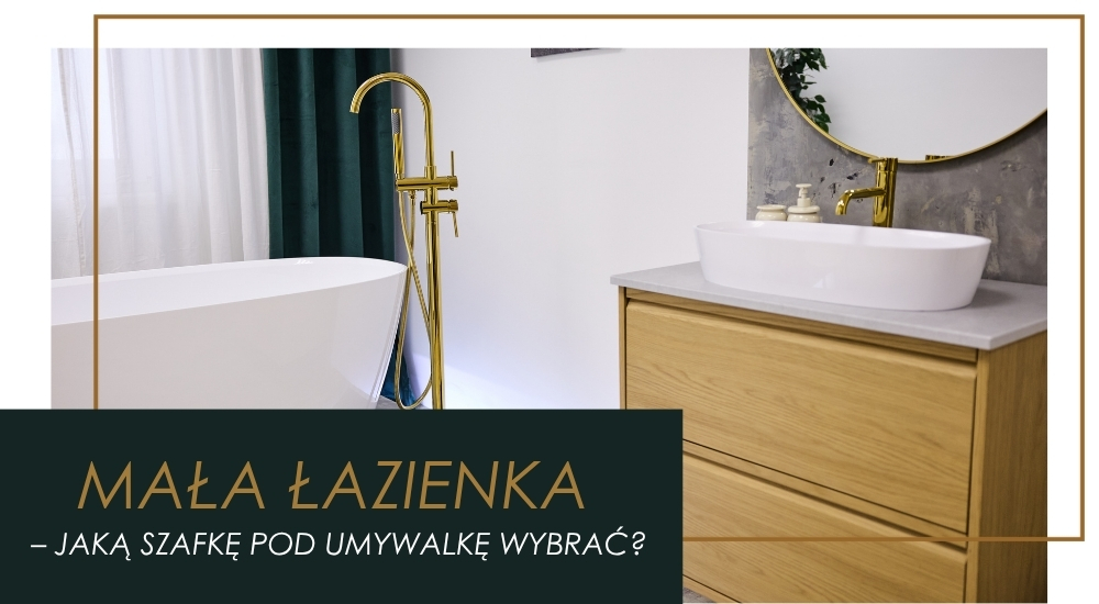 Jak dobrać szafkę pod umywalkę do małej łazienki?