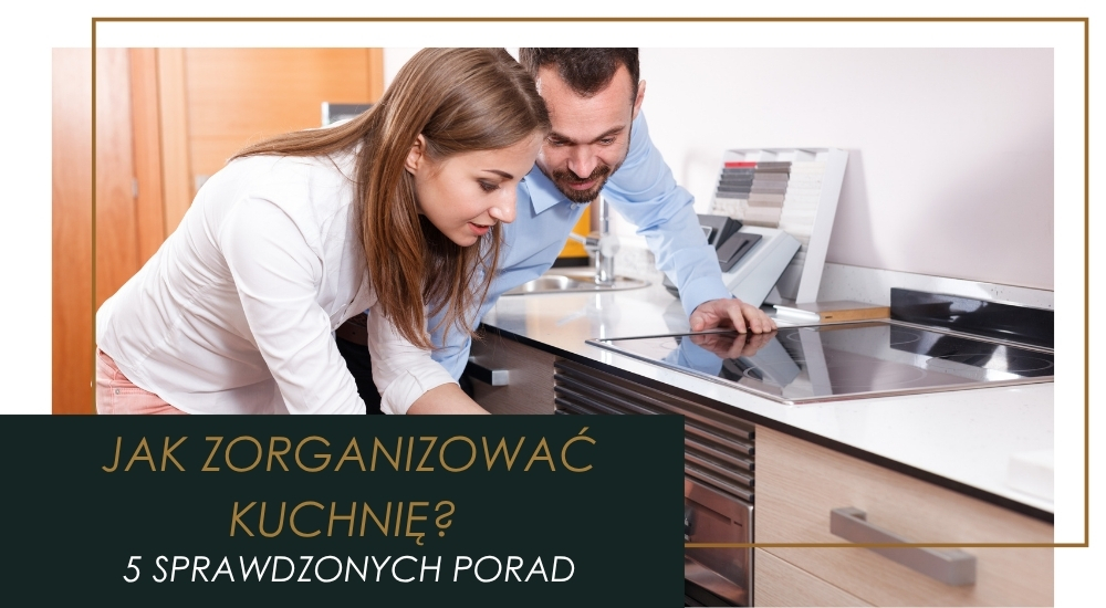 Organizacja w kuchni – 5 pomocnych wskazówek