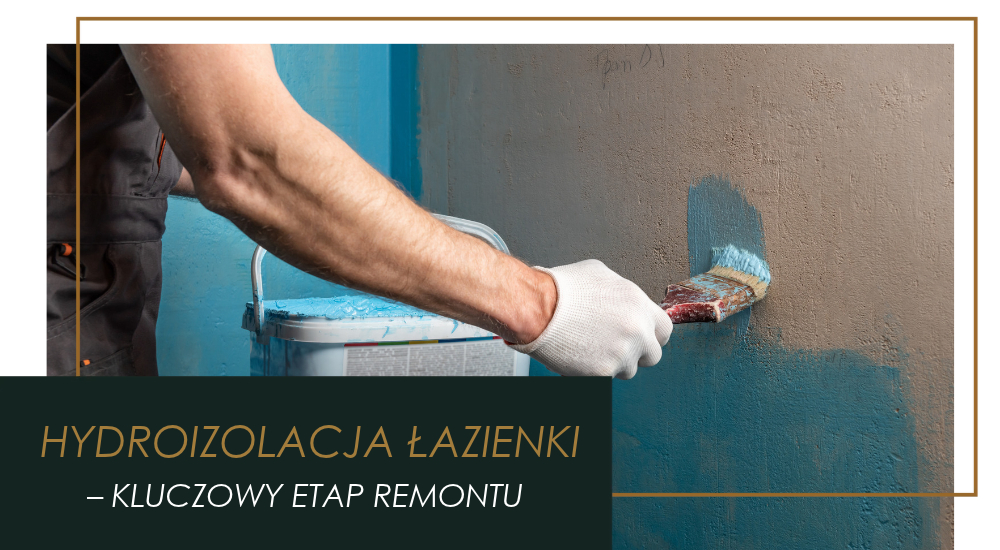 Hydroizolacja łazienki – Dlaczego niezbędna przed remontem?