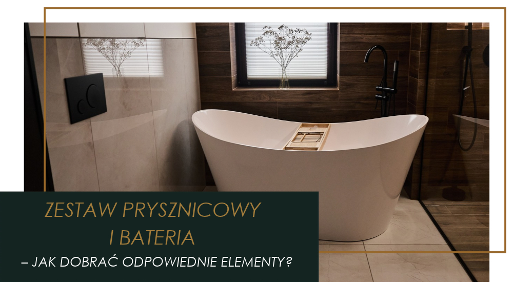 Zestaw prysznicowy - Z czego się składa i jak dobrać do niego baterię?