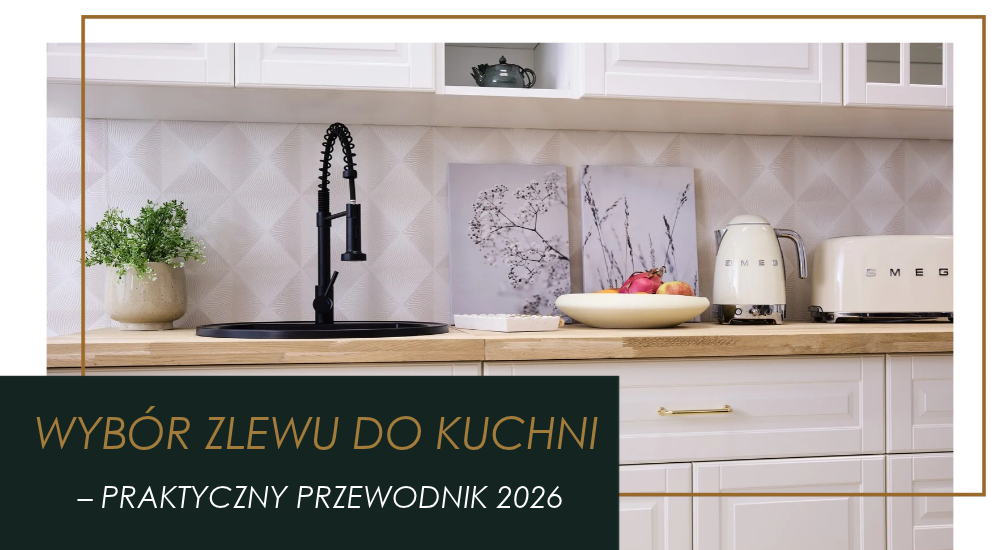 Jak wybrać zlew do kuchni — Kompletny przewodnik 2026