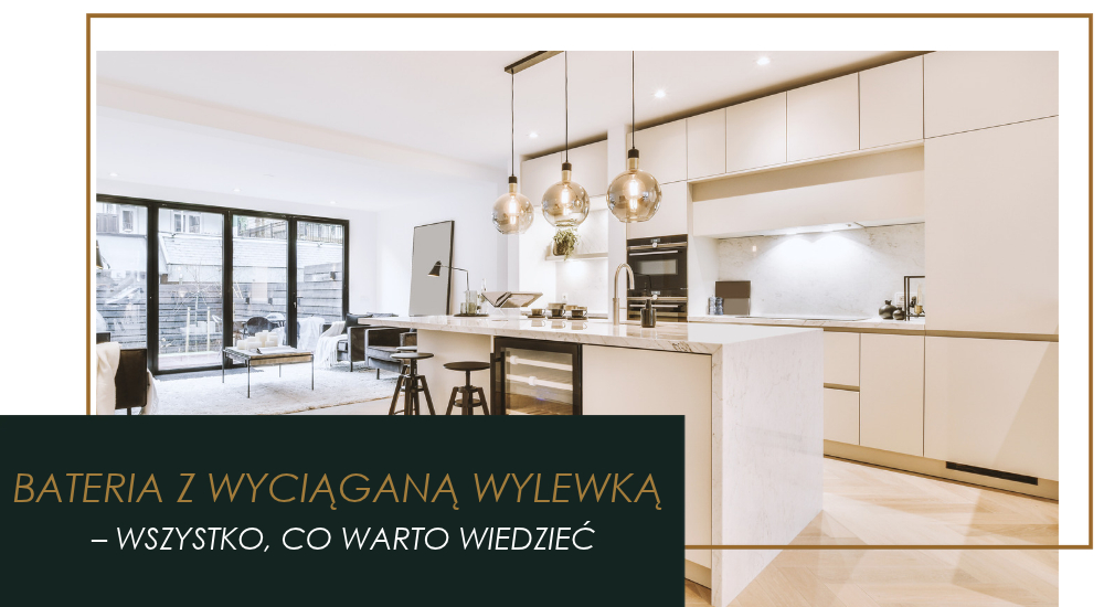 Bateria z wyciąganą wylewką — Zalety, wady, do jakiego zlewu pasuje?